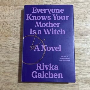 Everyone Knows Your Mother Is a Witch by Rivka Galchen